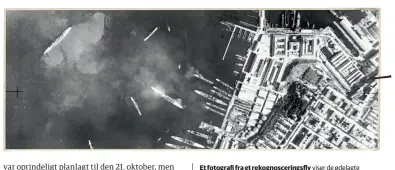  ??  ?? Et fotografi fra et rekognosce­ringsfly viser de ødelagte krigsskibe i Taranto om morgenen efter det britiske luftangreb på basen den 12. november 1940.