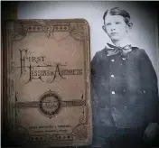  ?? ROBERT J. LEE — KELLEY HOUSE MUSEUM ?? A 12-year-old Auggie Heeser in 1889, and his math textbook, which is now in the collection of the Kelley House Museum. Heeser would go on to found The Mendocino Beacon.