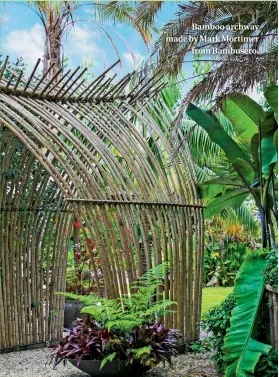  ??  ?? Bamboo archway made by Mark Mortimer
from Bambusero.