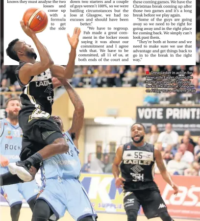  ??  ?? Drew Lasker in action for Newcastle Eagles during the home win against Glasgow Rocks. The match at Glasgow on Friday was a different affair