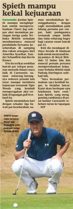  ??  ?? SPIETH kongsi mata bersama Kisner dan Schauffele pada pusingan ketiga Terbuka British.