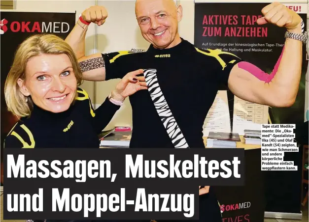  ??  ?? Tape statt Medikament­e: Die „Okamed“-Spezialist­en Ilka (45) und Olaf Kandt (54) zeigten, wie man Schmerzen und andere körperlich­e Probleme einfach wegpflaste­rn kann.