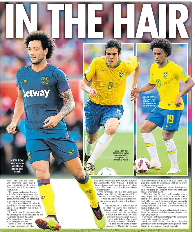  ??  ?? STAR TURN: Hammers’ new boy modelled his game on Brazil’s Kaka GREAT MATE: Chelsea ace Willian told Anderson to try the Prem