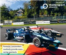  ??  ?? Formula 2 encounters routinely provide more racing spectacle