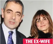  ??  ?? Divorce: Rowan Atkinson with Sunetra Sastry THE EX-WIFE