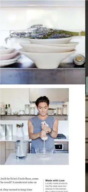  ??  ?? Made with Love Locally made products line the steel-and-iron shelves in the kitchen, like cutting boards from Pacific Design Lab and dishes from artisan Janaki Larsen. Ireland is pictured here making fresh almond milk in her kitchen: she shares her...