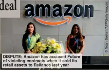  ??  ?? DISPUTE: Amazon has accused Future of violating contracts when it sold its retail assets to Reliance last year