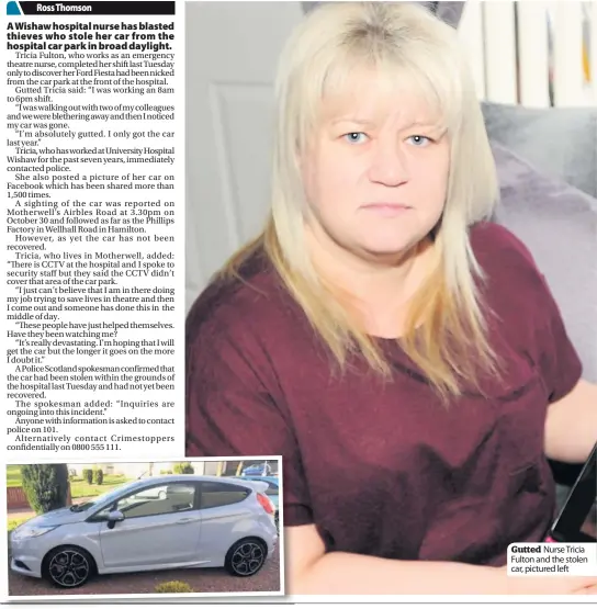  ??  ?? Gutted Nurse Tricia Fulton and the stolen car, pictured left