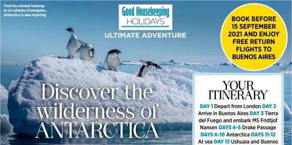  ??  ?? From its colossal icebergs to its colonies of penguins, Antarctica is awe-inspiring