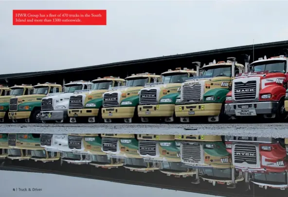  ?? ?? HWR Group has a fleet of 470 trucks in the South Island and more than 1300 nationwide.