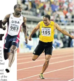  ?? FILE ?? Michael Frater (right) places second in the 100 metres at the 2005 World Championsh­ips in Helsinki, Finland. At left is gold medal winner Justin Gatlin of the United States.