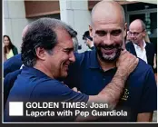  ?? ?? GOLDEN TIMES: Joan Laporta with Pep Guardiola