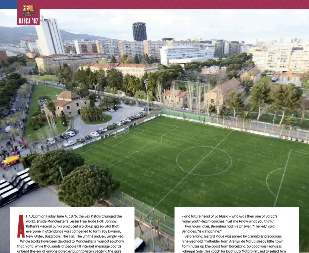  ??  ?? Above Barcelona’s La Masia facility has been the proving ground for the world’s best talent