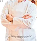  ??  ?? Gaston Acurio, executive chef at Astrid y Gaston