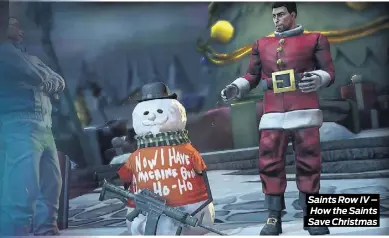  ??  ?? Saints Row IV – How the Saints Save Christmas