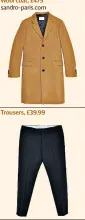  ??  ?? Wool coat, £475 sandro-paris.com Trousers, £39.99