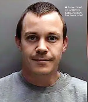  ?? ?? ● Robert Neal, 31, of Brows Lane, Formby, has been jailed