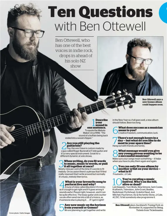  ?? Cover photo / Getty Images ?? Ben Ottewell says a new Gomez album could happen soon. plays Auckland’s Tuning Fork on November 14, supported by Being. Tickets from Ticketmast­er.