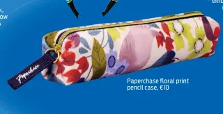  ??  ?? Paperchase floral print pencil case, €10