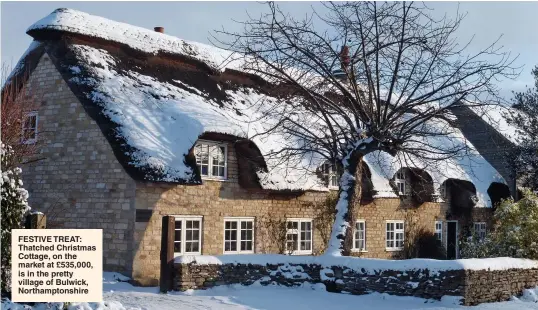  ??  ?? FESTIVE TREAT: Thatched Christmas Cottage, on the market at £535,000, is in the pretty village of Bulwick, Northampto­nshire