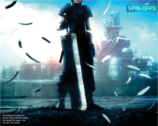  ??  ?? As outsized of sword as Cloud, Zack’s similarly spiky hair gives him away – his barnet’s inky black.