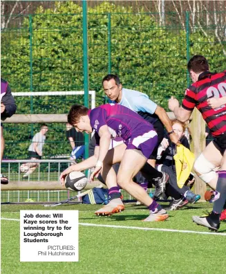  ?? Phil Hutchinson ?? Job done: Will Kaye scores the winning try to for Loughborou­gh StudentsPI­CTURES: