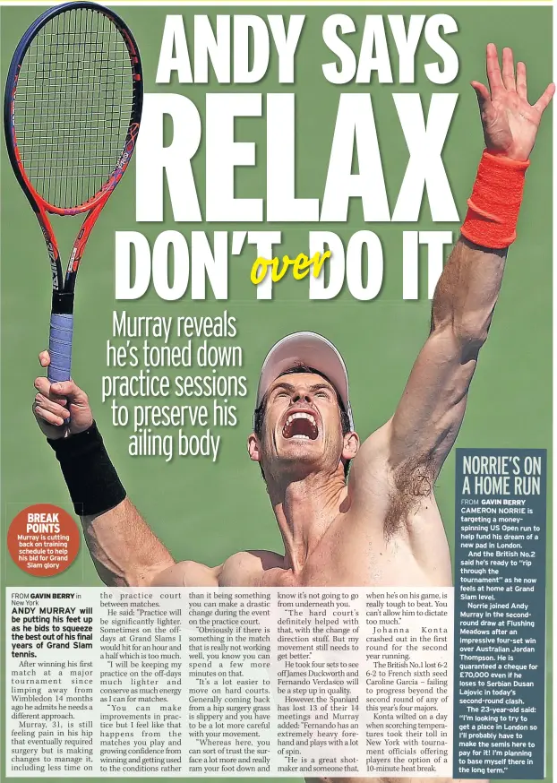  ??  ?? BREAK POINTS Murray is cutting back on training schedule to help his bid for Grand Slam glory