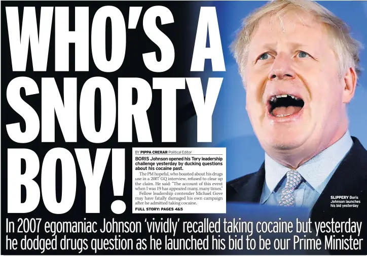  ??  ?? SLIPPERY Boris Johnson launches his bid yesterday