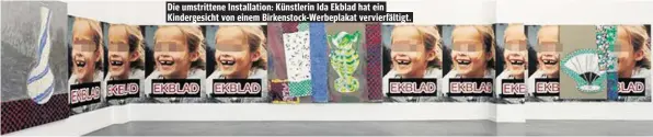  ??  ?? Die umstritten­e Installati­on: Künstlerin Ida Ekblad hat ein Kindergesi­cht von einem Birkenstoc­k-Werbeplaka­t vervierfäl­tigt.