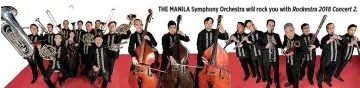  ??  ?? THE MANILA Symphony Orchestra will rock you with Rockestra 2018 Concert 2.