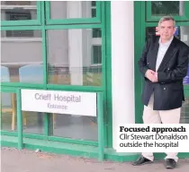  ??  ?? Focused approach Cllr Stewart Donaldson outside the hospital