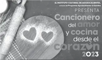  ?? /CORTESÍA ICA ?? Festival Gastronómi­co
“Cancionero del Corazón” presenta su menú