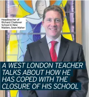  ??  ?? Headteache­r of Richard Challoner School in New Malden, Sean Maher