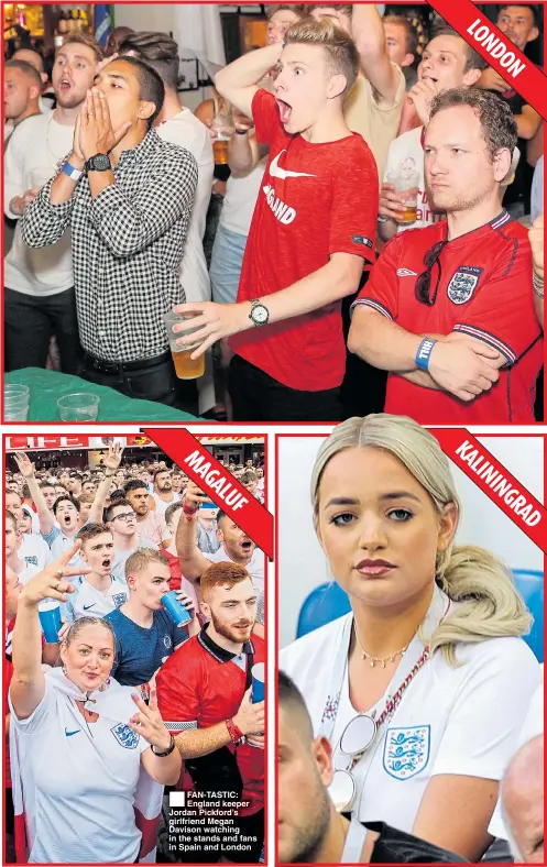  ??  ?? FAN-TASTIC: England keeper Jordan Pickford’s girlfriend Megan Davison watching in the stands and fans in Spain and London