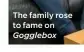  ??  ?? The family rose to fame on Gogglebox