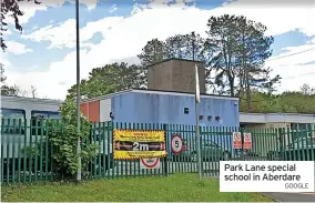  ?? GOOGLE ?? Park Lane special school in Aberdare