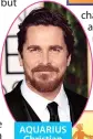  ??  ?? AQUARIUS Christian Bale
