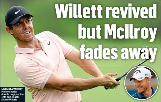  ??  ?? LATE BLOW: Rory McIlroy had a double bogey at the 17th and (inset) Danny Willett