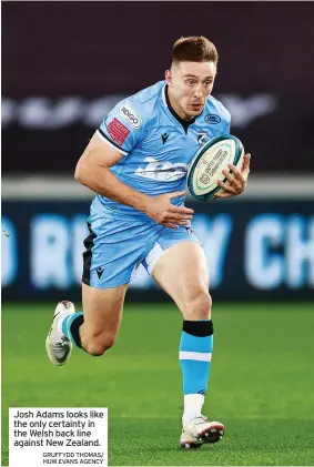  ?? GRUFFYDD THOMAS/ HUW EVANS AGENCY ?? Josh Adams looks like the only certainty in the Welsh back line against New Zealand.