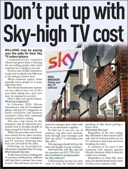  ?? ?? DEAL BREAKER: Check your Sky TV contract