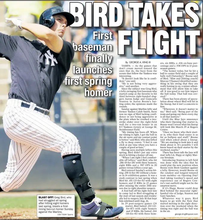  ?? USA TODAY Sports ?? BLAST OFF! Greg Bird, who had struggled all spring after hitting eight homers last spring, blasts a firstinnin­g two-run homer Sunday against the Marlins.