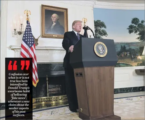  ??  ?? Has the leader of the world’s most powerful democracy now adopted exactly the same tactics as Russian propagandi­sts?