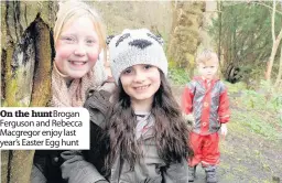  ??  ?? On the hunt Brogan Ferguson and Rebecca Macgregor enjoy last year’s Easter Egg hunt
