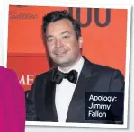  ??  ?? Apology: Jimmy Fallon