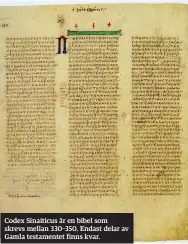  ??  ?? Codex Sinaiticus är en bibel som skrevs mellan 330–350. Endast delar av Gamla testamente­t finns kvar.