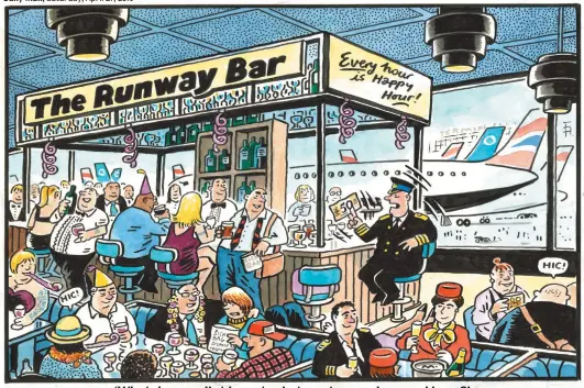  ??  ?? ‘What does a pilot have to do to get served around here?’ To order a print of this Paul Thomas cartoon or one by Pugh, visit Mailpictur­es.newsprints.co.uk or call 020 7566 0360.
