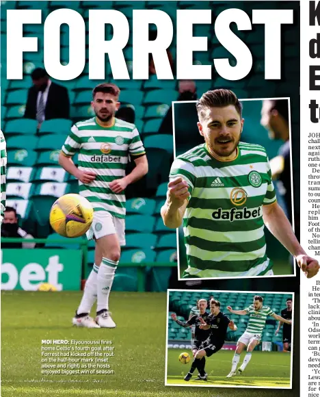  ??  ?? MOI HERO: Elyounouss­i fires home Celtic’s fourth goal after Forrest had kicked off the rout on the half-hour mark (inset above and right) as the hosts enjoyed biggest win of season