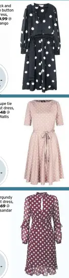  ??  ?? Black and white button dress, £49.99 @ Mango Taupe tie waist dress, £48 @ Wallis