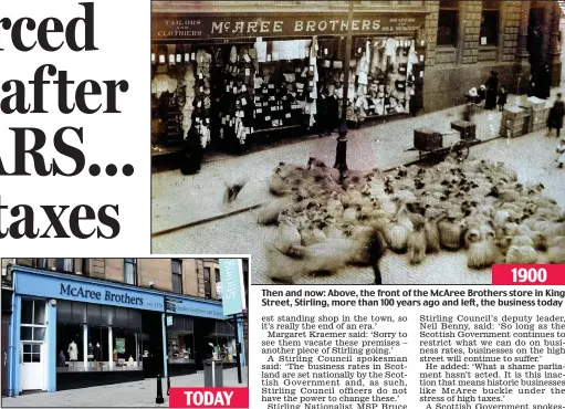  ??  ?? Then and now: Above, the front of the McAree Brothers store in King Street, Stirling, more than 100 years ago and left, the business today 1900
