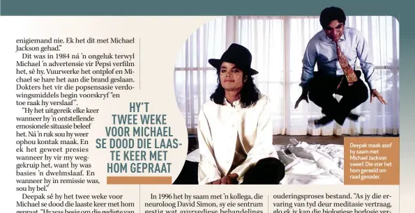  ?? ?? Deepak maak asof hy saam met Michael Jackson sweef. Die ster het hom gereeld om raad genader.